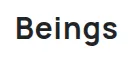 Beings