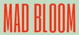 MAD BLOOM